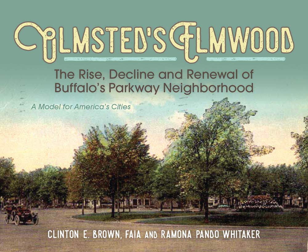 Olmsted’s Elmwood: The Rise, Decline And Renewal Of Buffalo’s Parkway ...